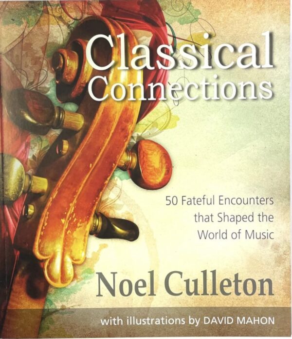 classical connections: 50 fateful encounters that shaped the world of music