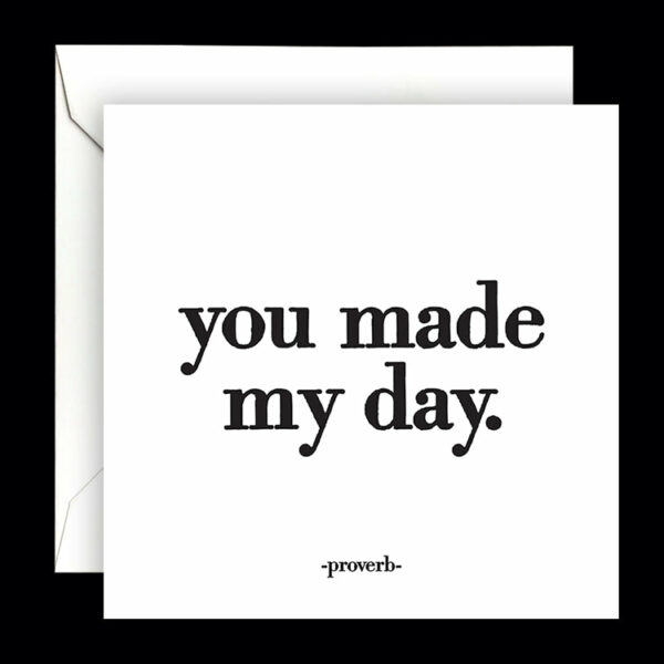 Quotable Cards - You Made My Day