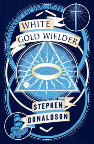 White Gold Wielder : 2nd Chronicles of Thomas Covenant Book 3