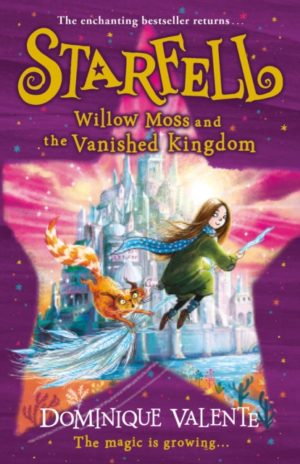 Starfell: Willow Moss and the Vanished Kingdom : Book 3