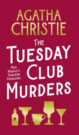 The Tuesday Club Murders : Miss Marple's Thirteen Problems