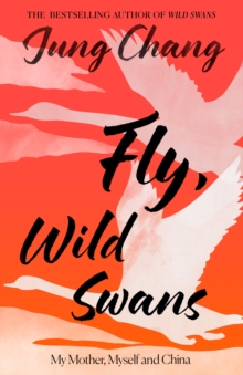 Fly, Wild, Swans: My Mother, Myself and China