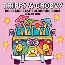 Trippy & Groovy: Bold and Easy Colouring Book for Adults