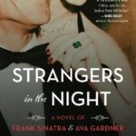 strangers in the night : a novel of frank sinatra and ava gardner