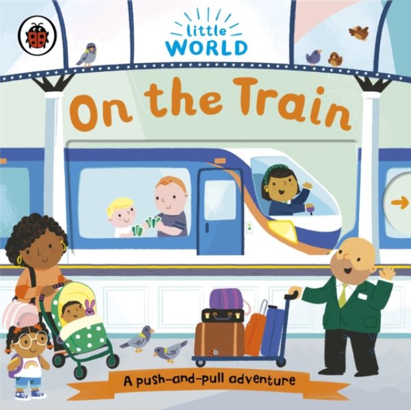 Little World: On the Train : A push-and-pull adventure