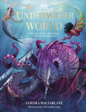 Underwater World  Aquatic Myths, Mysteries and the Unexplained