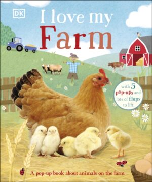 I Love My Farm : A Pop-Up Book About Animals on the Farm