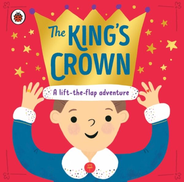 The King's Crown : A lift-the-flap, search-and-find adventure