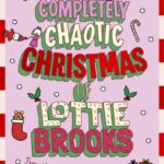 the completely chaotic christmas of lottie brooks