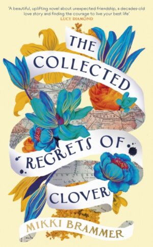 The Collected Regrets of Clover : An uplifting story about living a full, beautiful life