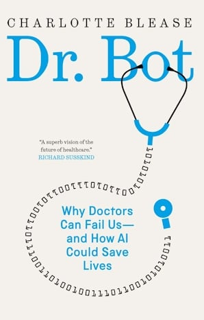 Dr. Bot. Why human doctors fail us and how AI can save lives