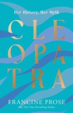 Cleopatra : Her History, Her Myth