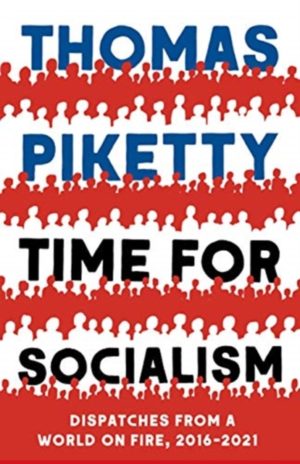Time for Socialism : Dispatches from a World on Fire, 2016-2021