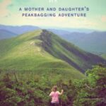up : a mother and daughter's peakbagging adventure