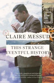 This Strange Eventful History : Longlisted for the Booker Prize 2024