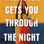 whatever gets you through the night