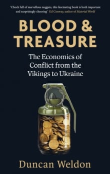 Blood and Treasure : The Economics of Conflict from the Vikings to Ukraine