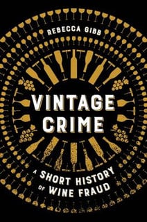 Vintage Crime. A Short History of Wine Fraud
