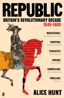 Republic : Britain’s Revolutionary Decade, 1649–1660