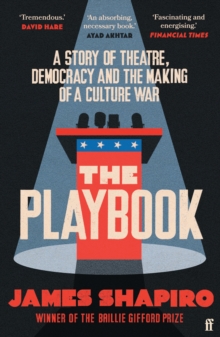 The Playbook : A Story of Theatre, Democracy and the Making of a Culture War