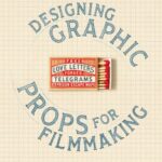 fake love letters, forged telegrams, and prison escape maps : designing graphic props for filmmaking