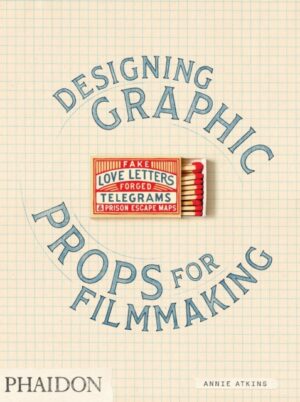 fake love letters, forged telegrams, and prison escape maps : designing graphic props for filmmaking