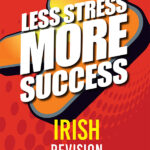 less stress more success irish revision leaving cert ordinary level