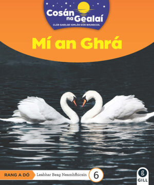 COSÁN NA GEALAÍ Mí an Ghrá 2nd Class Non-Fiction Reader 6