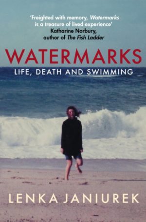 Watermarks : Life, Death and Swimming