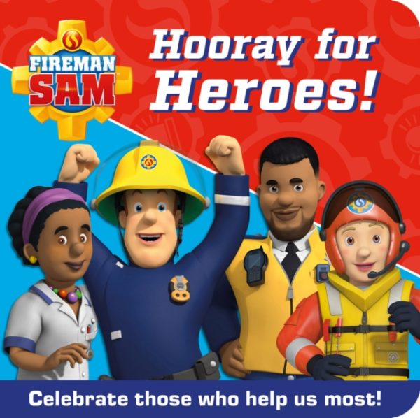 Fireman Sam Hooray For Heros! : Celebrate Those Who Help Us Most!