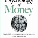 the psychology of money : timeless lessons on wealth, greed, and happiness