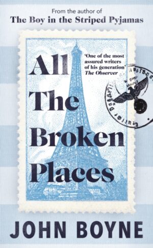 All The Broken Places : The Sequel to The Boy In The Striped Pyjamas