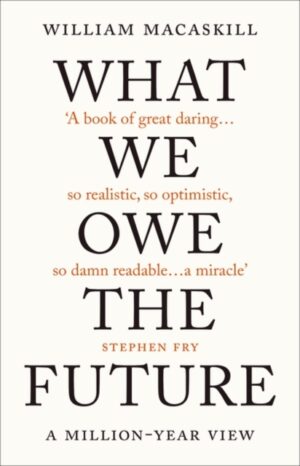 what we owe the future: the million year view