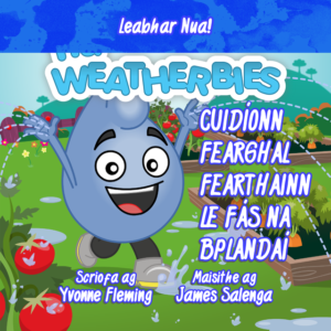 na weatherbies: cuidíonn fearghal fearthainn le fás na bplandaí!