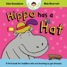 Hippo Has a Hat : A first book for toddlers who are learning to get dressed