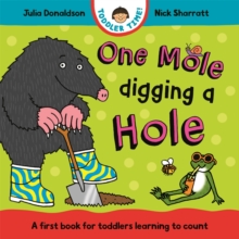 One Mole Digging A Hole : A first book for toddlers learning to count