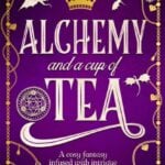alchemy and a cup of tea