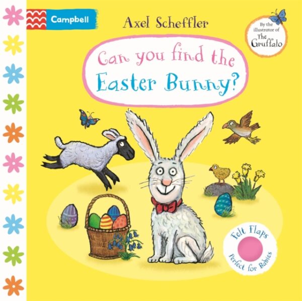 Can You Find The Easter Bunny? : A Felt Flaps Book - the perfect Easter gift for babies!