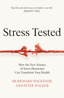 Stress Tested : How The New Science of Stress Hormones Can Transform Your Health