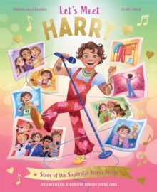 Let's Meet Harry : Story of the Superstar Harry Styles. A 100% Unofficial Biography for His Young Fans.