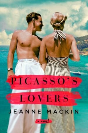 Picasso's Lovers : A famous artist. An aspiring writer. The lifetime of secrets between them