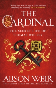 The Cardinal : from the Sunday Times bestseller, the gripping new novel about the man behind the Tudor crown