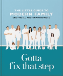 Gotta Fix That Step: The Little Guide to Modern Family