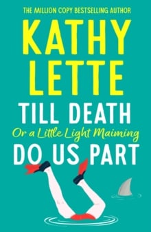 Till Death, or a Little Light Maiming, Do Us Part : a hilarious and raunchy romp from the wickedly witty bestselling author