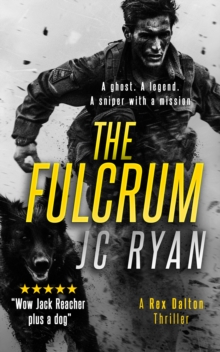 The Fulcrum : A Rex Dalton Prequel: The Vigilante and His Dog—How It All Began