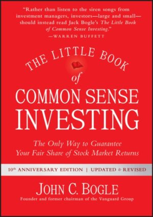 the little book of common sense investing : the only way to guarantee your fair share of stock market returns
