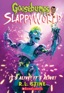 It's Alive! It's Alive! (Goosebumps SlappyWorld #7) : 7