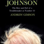 boris johnson : the rise and fall of a troublemaker at number 10
