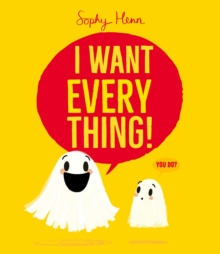 I Want Everything