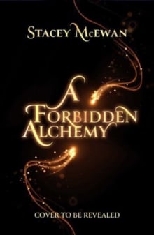 A Forbidden Alchemy : an exhilarating slow burn romantasy of first loves and betrayals
